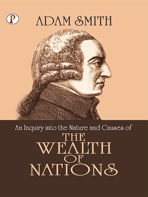 cover image of An Inquiry Into the Nature and Causes of the Wealth of Nations